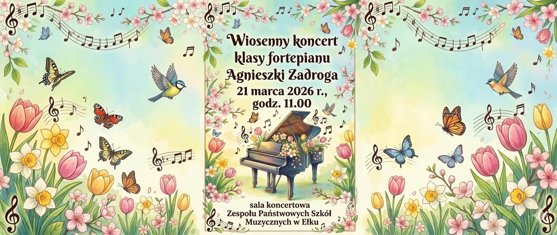 Plakat w pastelowych kolorach informujący o wiosennym koncercie klasy fortepianu Agnieszki Zadroga. W centralnym punkcie plakatu otwarty czarny fortepian, z wnętrza którego wystają kwiaty wiosenne. Po bokach fragmentarycznie rozmieszczone tulipany, żonkile, wiśnie kwitnące, motyle i klucze wiolinowe oraz nuty na pięcioliniach. Plakat podzielony na trzy części. W centralnej fortepian i informacje literowe o koncercie.