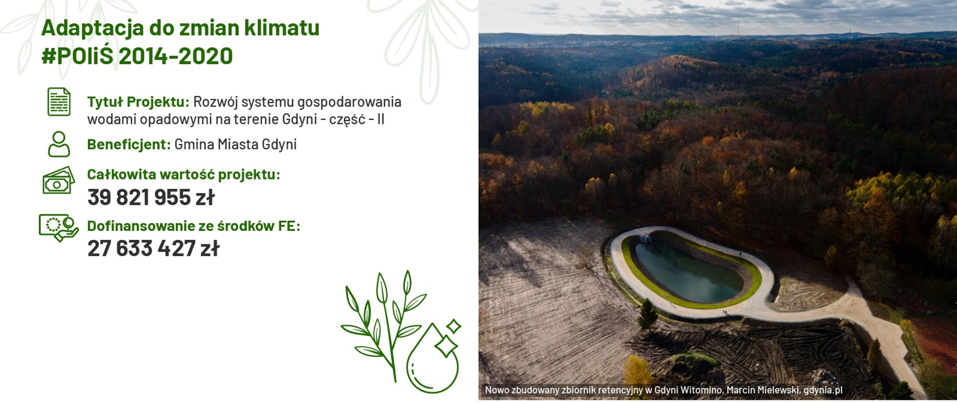 Całkowita wartość projektu wynosi 39 821 955 zł, z czego dofinasowanie ze środków Funduszy Europejskich to 27 633 427 zł. projekt pn. „Rozwój systemu gospodarowania wodami opadowymi na terenie Gdyni - część II” realizowany przez Gminę Miasta Gdynia