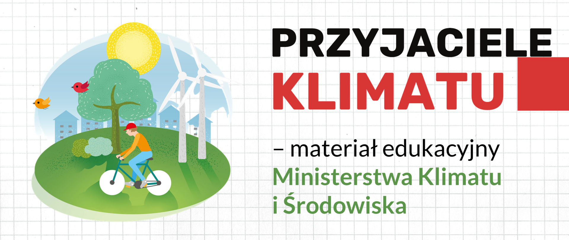 Kartka w kratkę z ilustracją miasta z energią odnawialną, naturą i rowerzystą. Obok tekst "Przyjaciele klimatu – materiał edukacyjny Ministerstwa Klimatu i Środowiska".