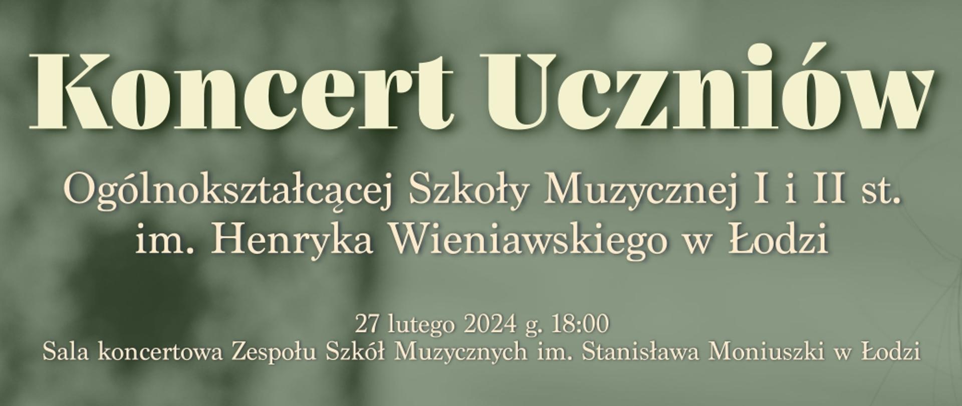 Biały napis na szarym tle promujący koncert uczniów OSM I i II st. w dniu 27 lutego o godzinie 18:00 w sali koncertowej Zespołu Szkół Muzycznych im. Stanisława Moniuszki w Łodzi.
