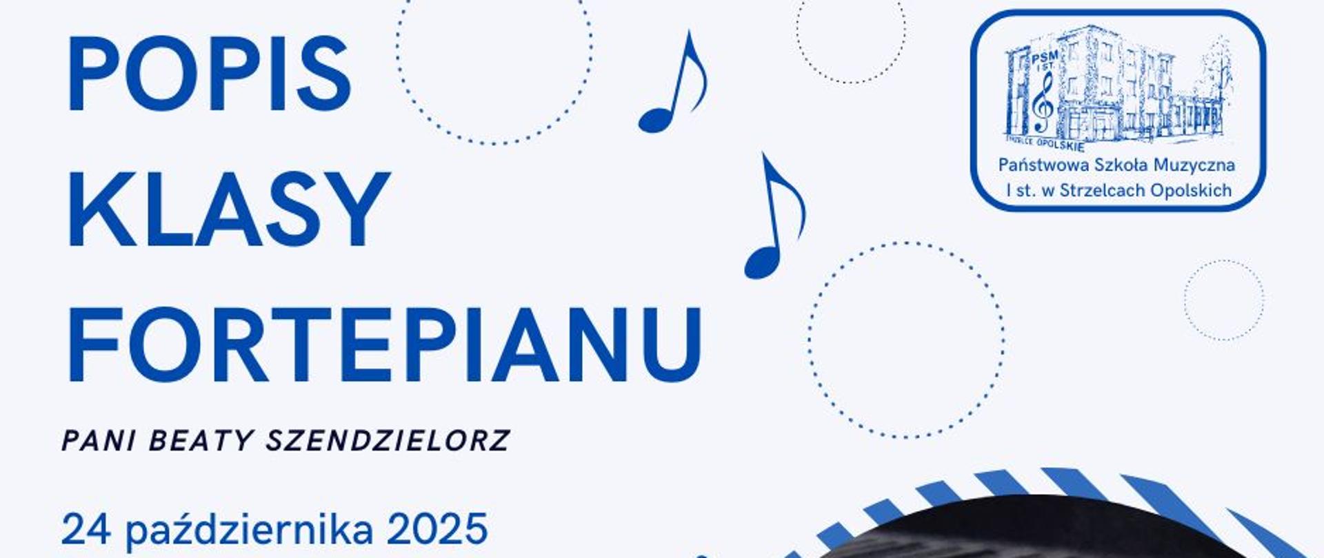Popis klasy fortepianu pani Beaty Szendzielorz 24 października 2025 o godz. 17:00 w sali koncertowej. W prawym górnym rogu logo szkoły, w prawym dolny rogu zdjęcie klawiszy, nutki.