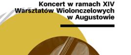 Tekst na białym tle: Koncert w ramach XIV Warsztatów Wiolonczelowych w Augustowie
