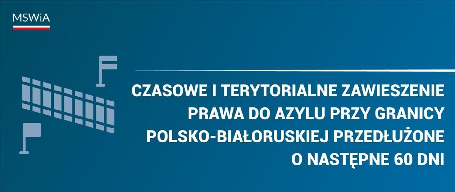 Czasowe i terytorialne zawieszenie prawa do azylu przy granicy polsko-białoruskiej przedłużone o następne 60 dni