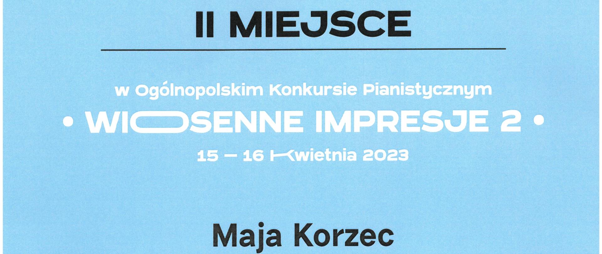 Dyplom Drugiego Miejsca w grupie drugiej dla Mai Korzec w Ogólnopolskim Konkursie Pianistycznym „Wiosenne Impresje 2 w Krakowie, 15-16 kwietnia 2023 roku. Nauczyciel: Iwona Ulbrich. Na dole podpisy jury.