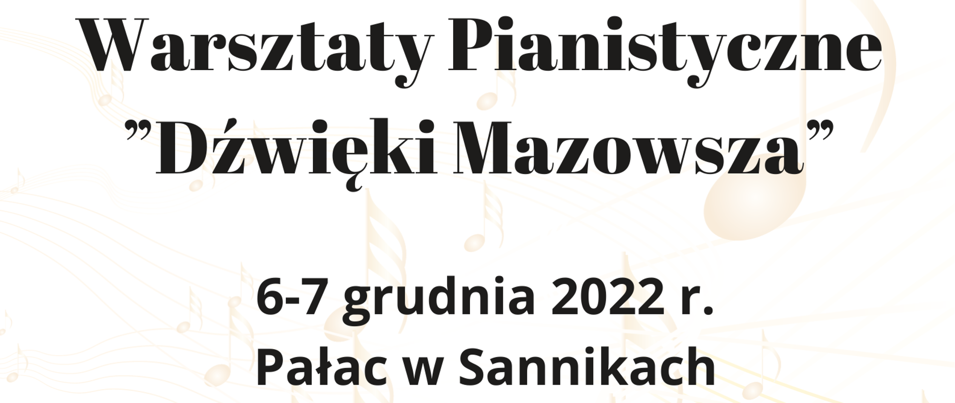 Plakat przedstawia na białym tle od góry informacja o Warsztatach Pianistycznych "Dźwięki Mazowsza" 6-7 grudnia 2022. Pałac w Sannikach. Na dole w żółtym kolorze rysunek Pałacu w Sannikach.