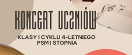 Plakat koncertu uczniów klasy I cyklu 4-letniego. W górnym lewym rogu nutka- logo Państwowej Szkoły Muzycznej I i II stopnia w Stalowej Woli , obok zdjęcia instrumentów muzycznych poniżej data oraz godzina koncertu.