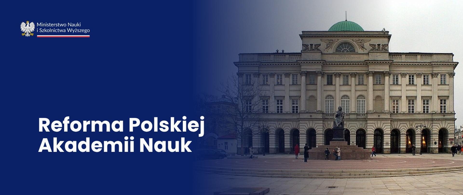 Grafika - na niebieskim tle napis Reforma Polskiej Akademii Nauk, obok zdjęcie Pałacu Staszica - źródło: wikimedia, autor: harum