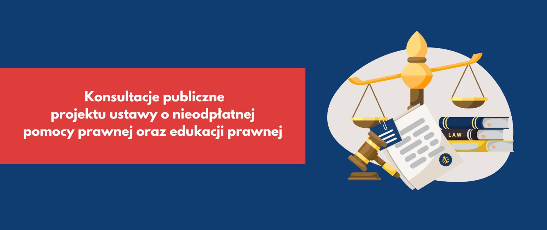 Tekst "Konsultacje publiczne projektu ustawy o nieodpłatnej pomocy prawnej oraz edukacji prawnej" na czerwonym tle. Obok po prawej stronie waga szalkowa, stos książek, dokumenty i młotek sędziowski. Niebieskie tło.
