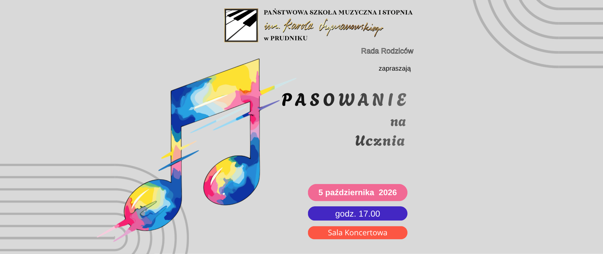 Baner z informacją o wydarzeniu szkolnym "Pasowanie na Ucznia" - na szarym tle informacja o wydarzeniu. Baner ozdobiony kolorową grafiką przedstawiającą nutki.W górnej części logo szkoły.