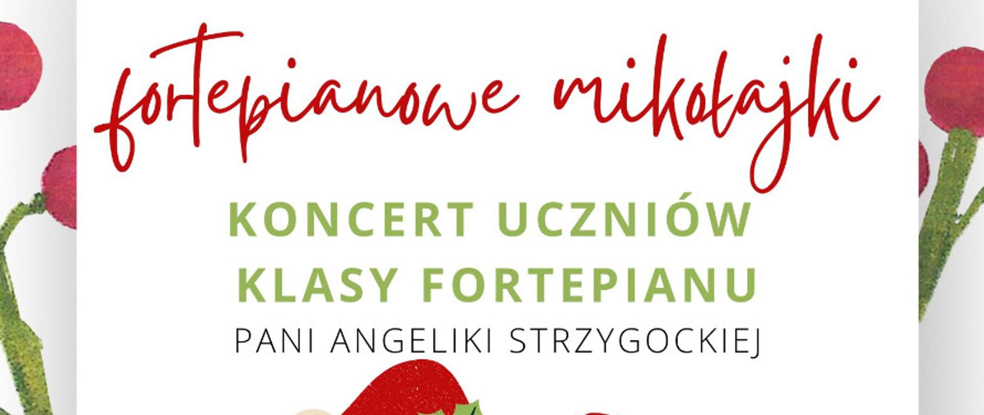 Plakat na koncert Fortepianowe Mikołajki uczniów klasy fortepianu pani Angeliki Strzygockiej w dniu 6 grudnia 2022 roku. Na białym tle grafika Świętego Mikołaja i bałwana