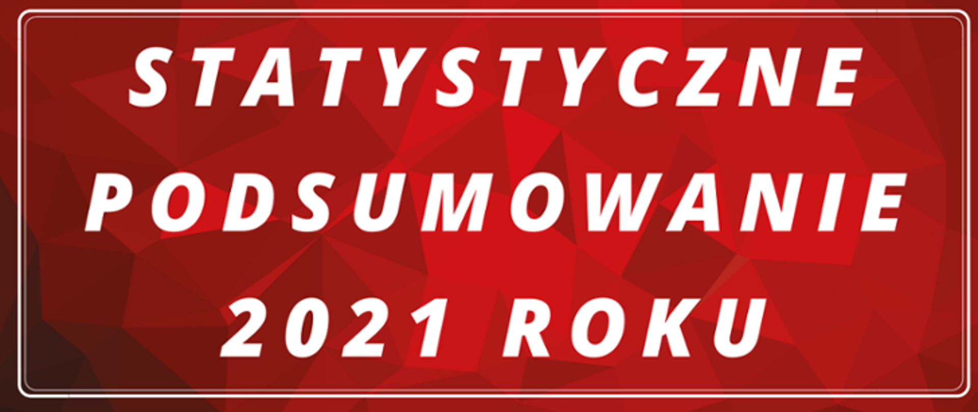 Statystyczne podsumowanie roku 2021