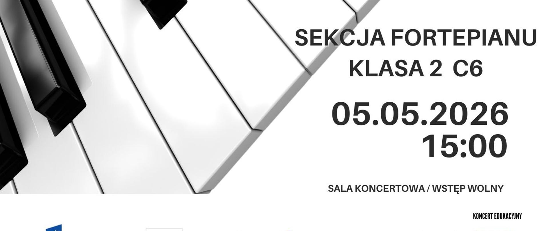 Plakat informacyjny dotyczący popisu sekcji fortepianu klasy 2 C6 odbywającego się w dniu 05.05.2026 o godz. 15:00.