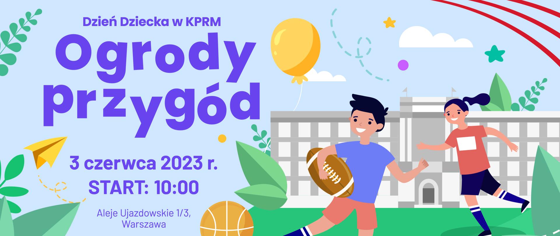 Grafika przedstawia uśmiechnięte postaci dzieci: dziewczynkę oraz chłopca trzymającego piłkę do rugby. Na grafice widnieje napis: Dzień Dziecka w KPRM. Ogrody Przygód. 3 czerwca 2023 rok, Start o godz. 10. Piknik odbywa się przy Alejach Ujazdowskich 1/3 w warszawie. Na grafice pojawia się róneiż logotyp Ministerstwa Sportu i Turystyki oraz hasło: tworzymy polski sport.
