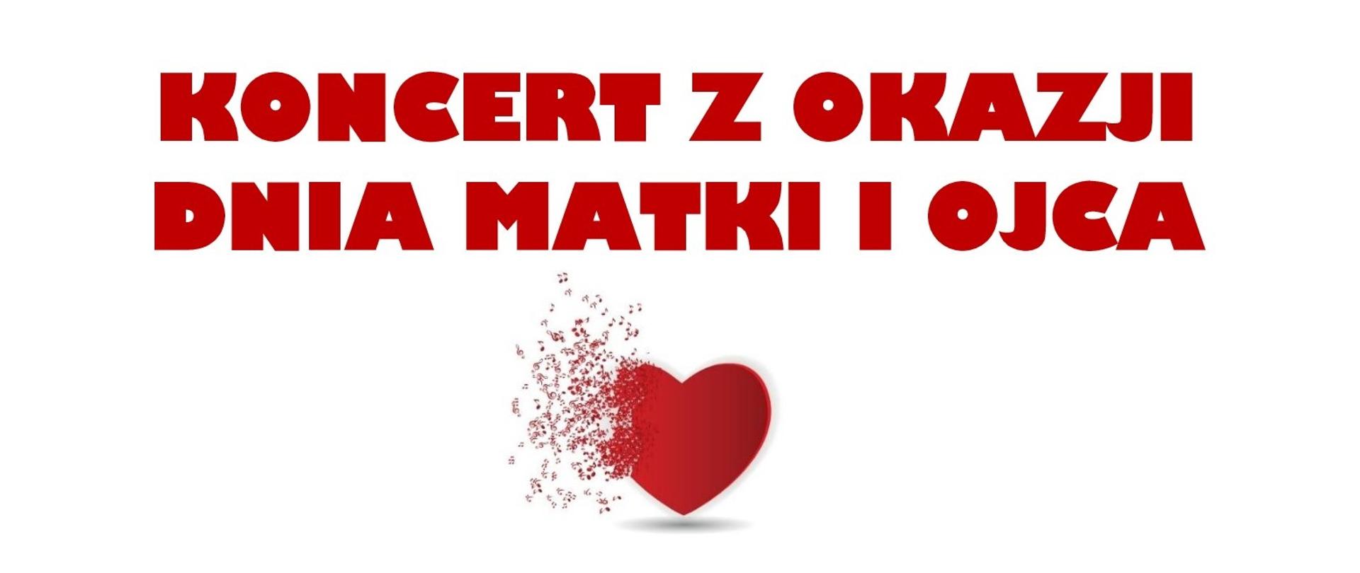 Czerwony napis "Koncert z okazji Dnia Matki i Ojca" z grafiką serduszka rozpadającego się na nutki.