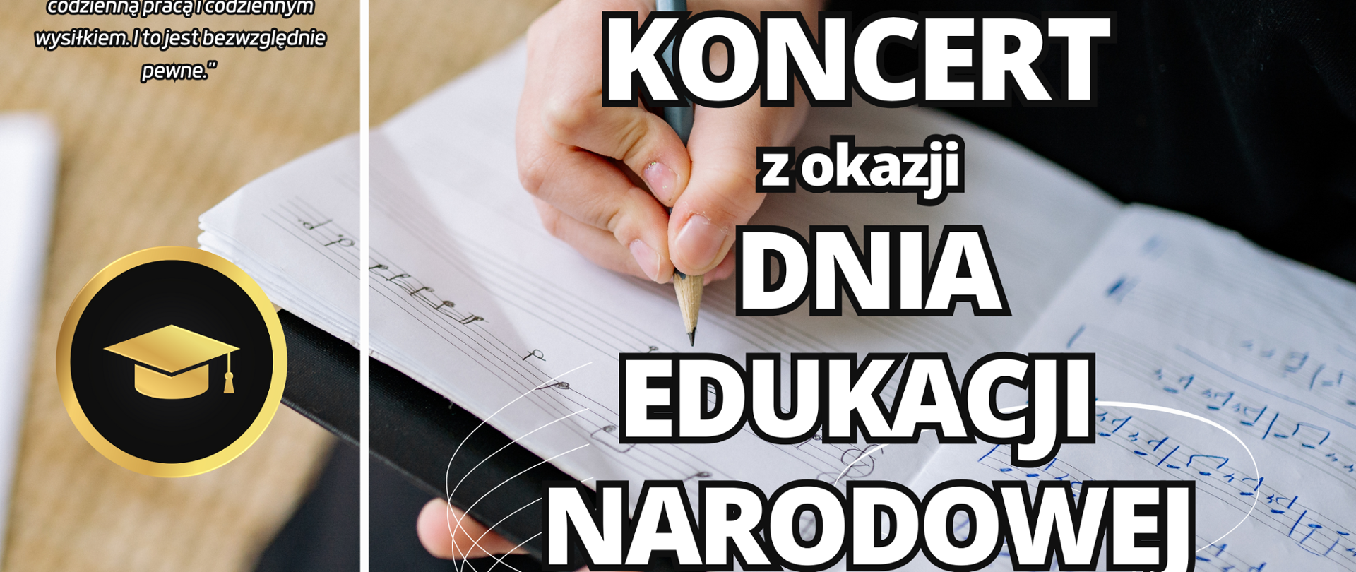Grafika zawiera informacje o koncercie z okazji Dnia Edukacji Narodowej. W tle widać zeszyt, w którym uczeń zapisuje melodię. Na dole plakatu znajduje się informacja o dacie i godzinie koncertu, w lewym dolnym rogu logo szkoły.
