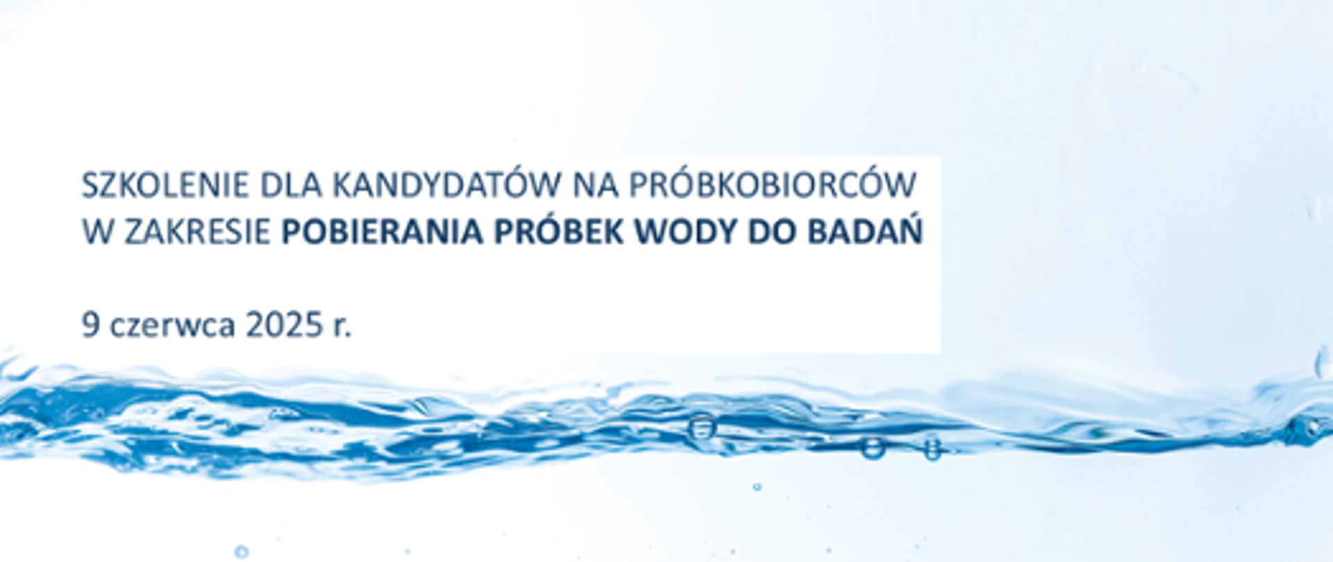 na błękitnym tle z niebieska falą wody napis: szkolenie dla kandydatów na próbkobiorców w zakresie pobierania próbek wody do badań