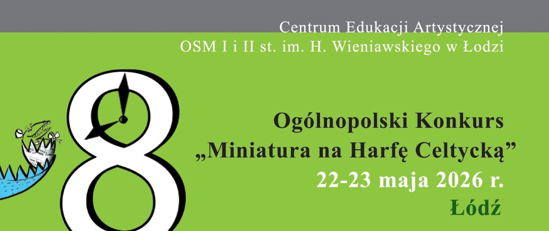 W górnej części, na zielonym tle, napis "Centrum Edukacji Artystycznej OSM I i II st. im. H. Wieniawskiego w Łodzi". Poniżej, w centralnej części, napis "8 Ogólnopolski Konkurs "Miniatura na Harfę Celtycką" 22-23 maja 2026 r. Łódź"