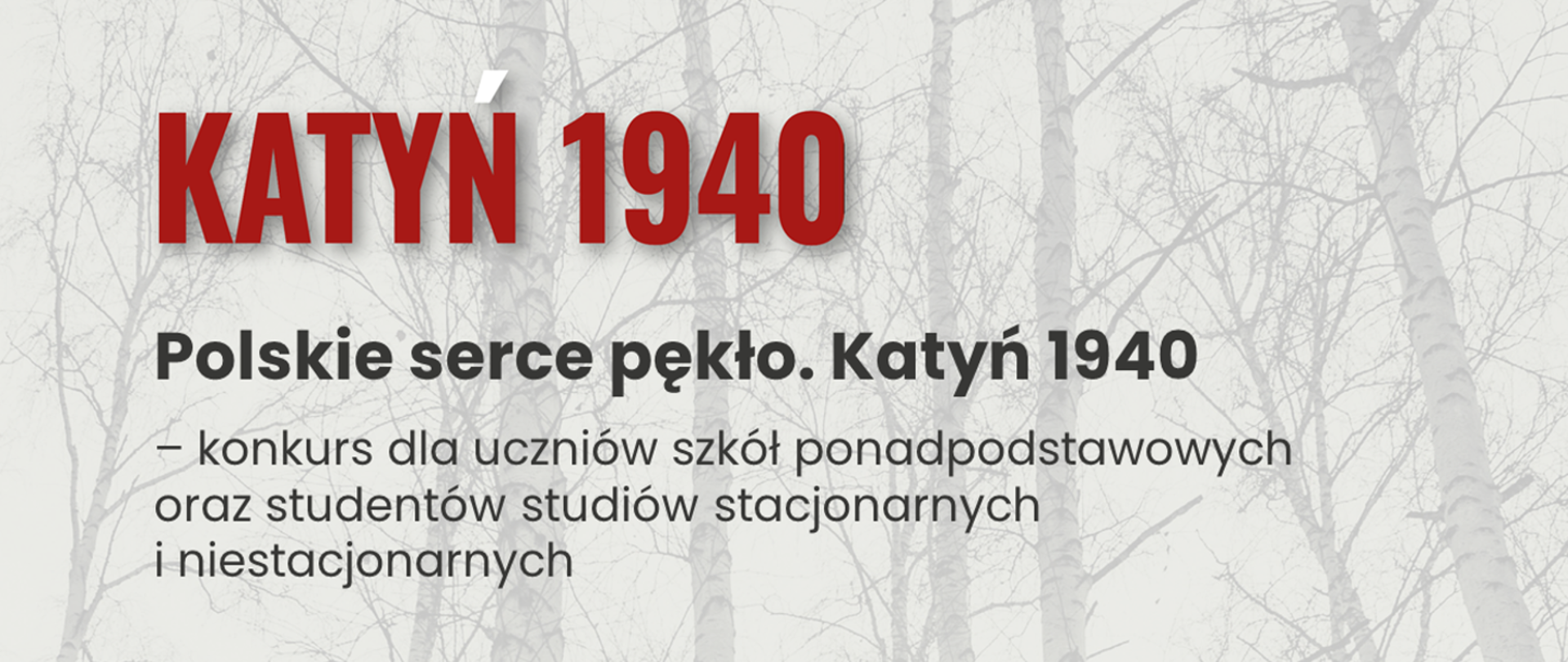 Plakat. W tle brzozy, a na nich tekst: Katyń 1940. Konkurs dla uczniów szkół ponadpodstawowych oraz studentów studiów stacjonarnych i niestacjonarnych