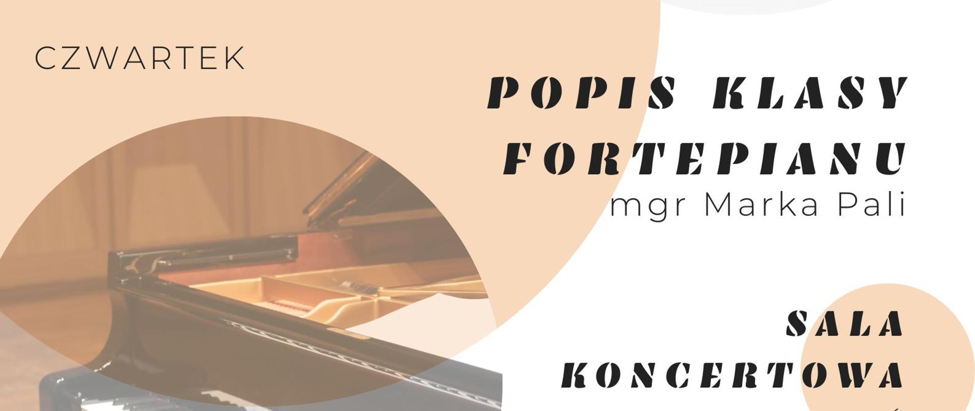Plakat informacyjny o popisie uczniów klasy fortepianu mgra Marka Pali w dniu 11 maja 2023 r. o godzinie 15.15. W tle klawiatury fortepianu