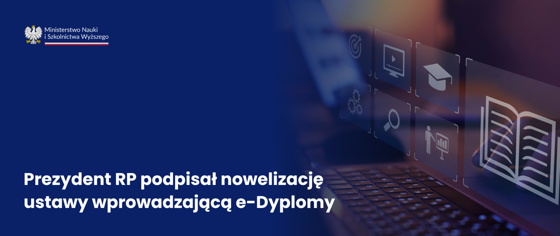 Grafika - na niebieskim tle napis Prezydent RP podpisał nowelizację ustawy wprowadzającą e-Dyplomy.