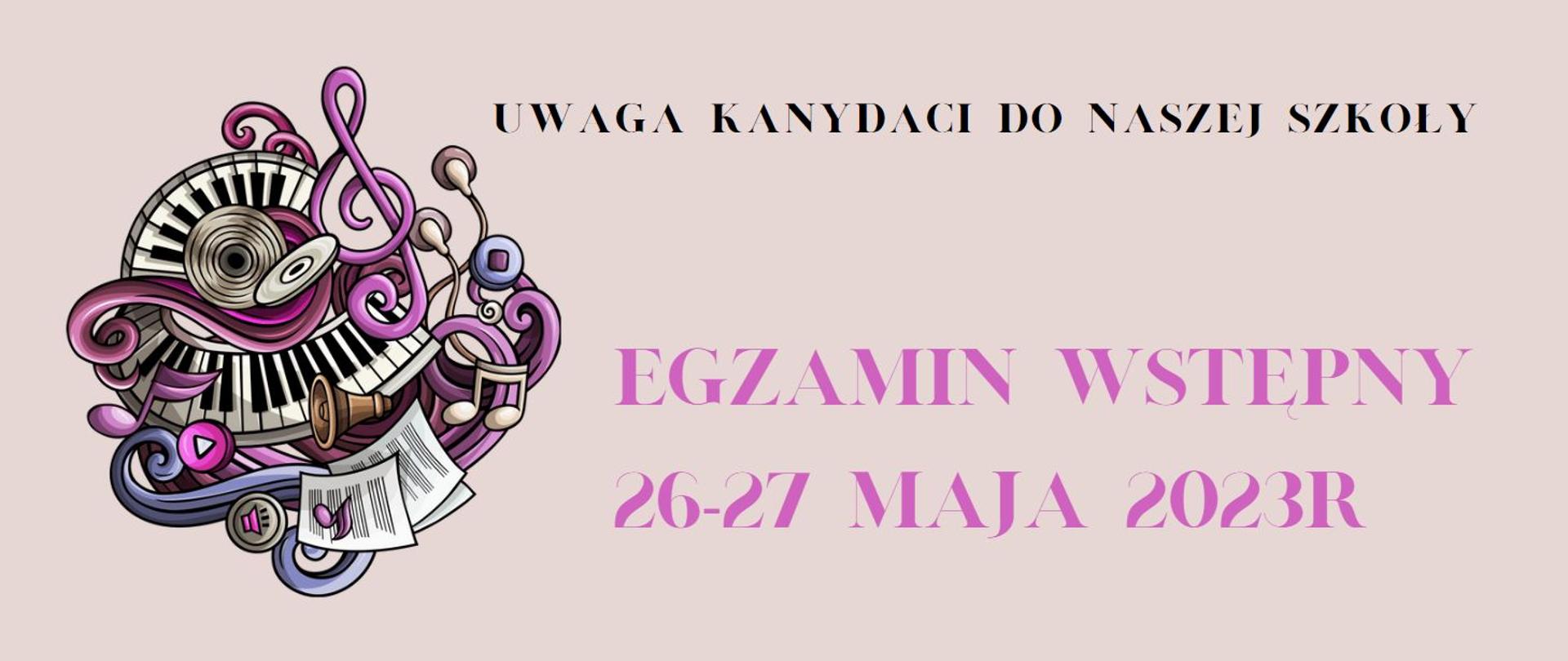 na jasnym tle napis uwaga kandydaci egzamin wstępny 26-27.05.2023
