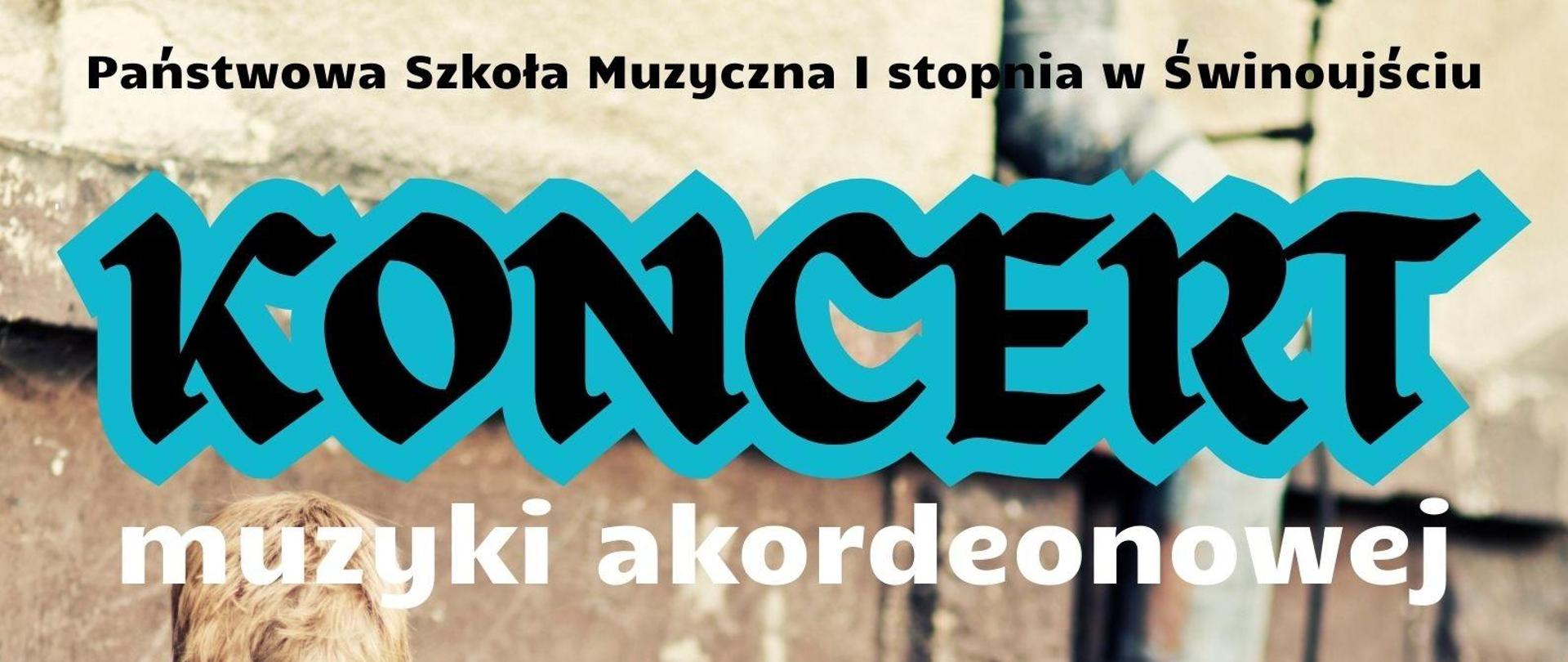Grafika budynku i chodnika miasta, na tym tle chłopiec grający na akordeonie oraz niebiesko czarno-białe napisy informujące o koncercie muzyki akordeonowej.