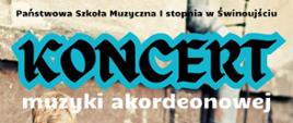  Niebiesko czarno-białe napisy informujące o koncercie muzyki akordeonowej.