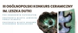Fragment plakatu przedstawiającego informację o III Ogólnopolskim Konkursie Ceramicznym im. Leszka Dutki.