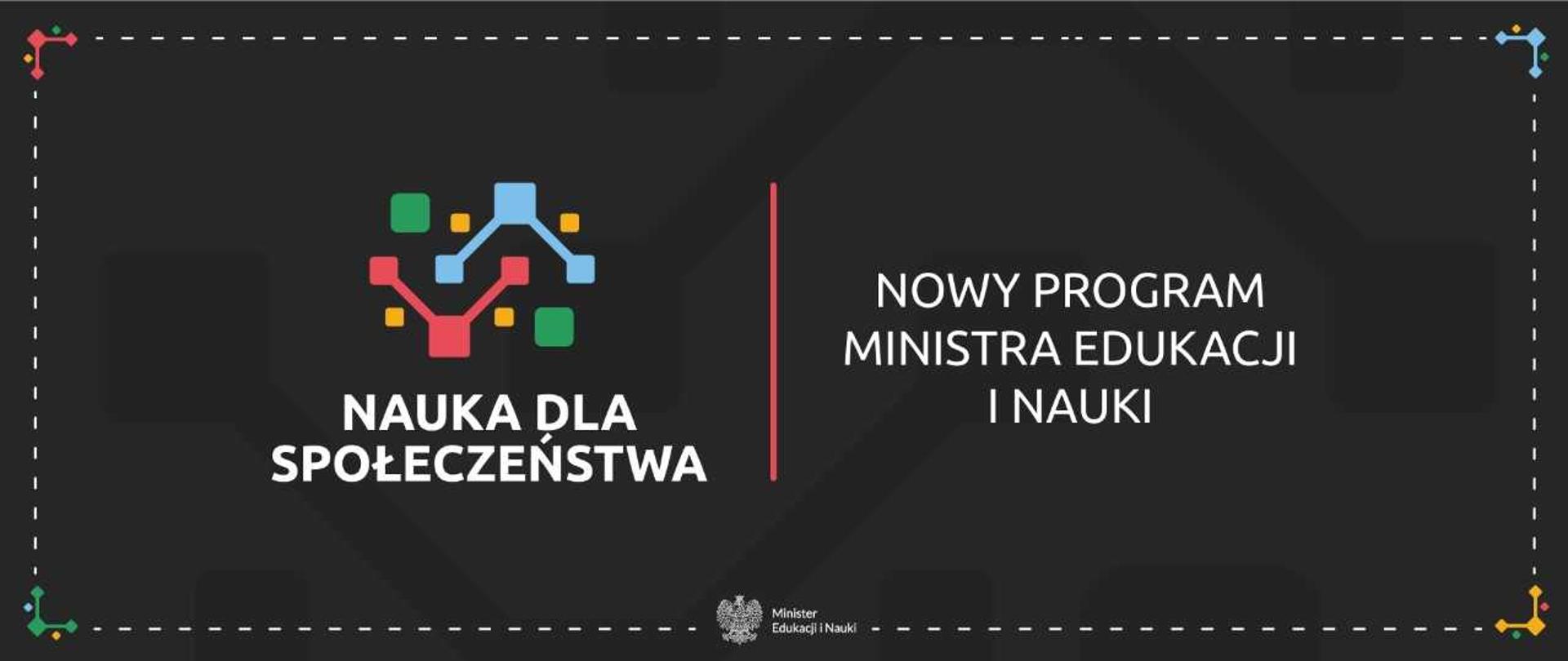 Grafika - na ciemnoszarym tle biały napis Nauka dla Społeczeństwa – nowy program Ministra Edukacji i Nauki.