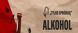 Tylko spróbuję - alkohol