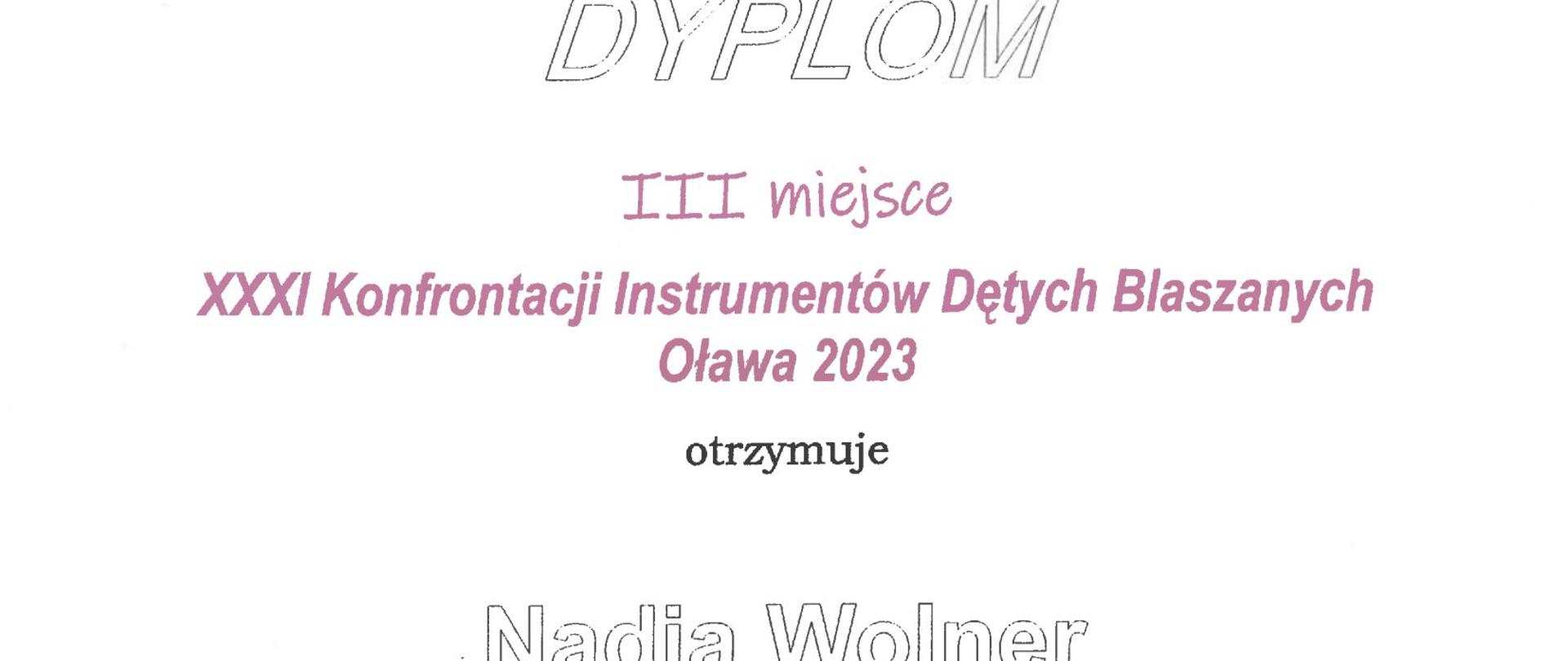 U góry logo Centrum Edukacji Artystycznej, Państwowa Szkoła Muzyczna I st. im. Jadwigi Szajny Lewandowskiej w Oławie. Dyplom III miejsce otrzymuje Nadia Wolner uczennical Państwowej Szkoły Muzycznej I i II st. im. prof. Józefa Świdra w Jatrzębiu-Zdroju z klasy puzonu Pana Kamila Wonera. Nadole podpisy Jury oraz pieczątka i podpis Starszego Wizytatora CEA. Oława, 13-15 marca 2023 r.