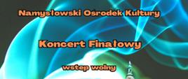 Panorama plakatu., z wpisem Namysłowski Ośrodek Kultury Koncert finałowy wstęp wolny