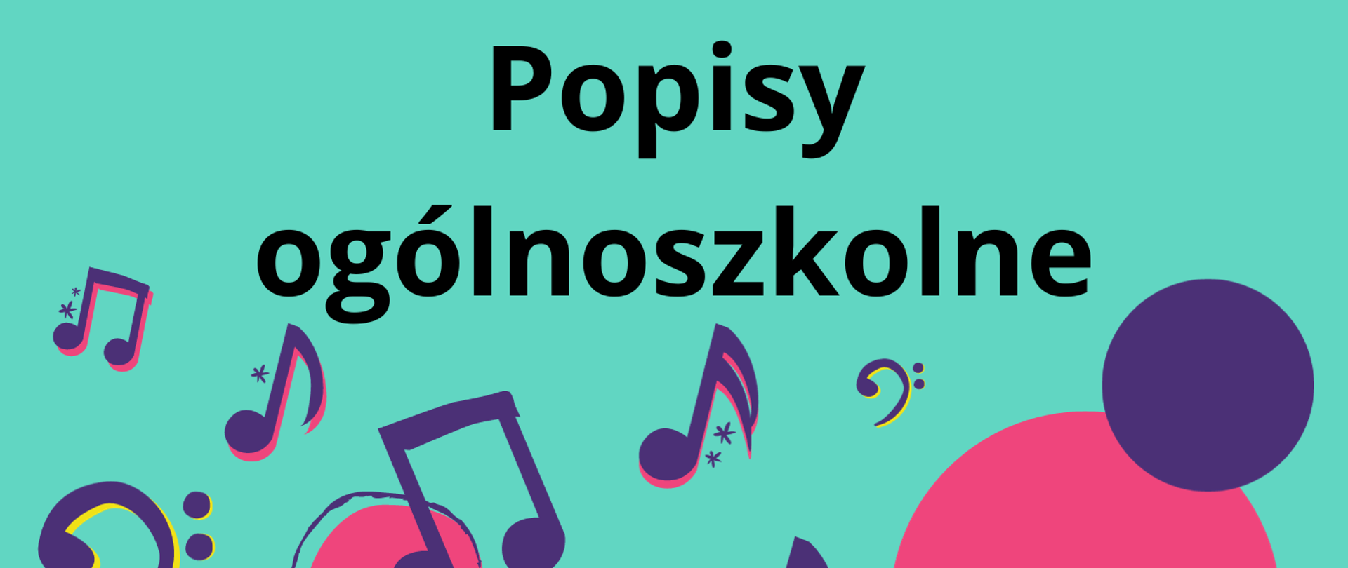 Na błękitnym tle na górze strony informacja, że PSM I st. w Oławie zaprasza na popis ogólnoszkolny. Poniżej graficzne przedstawienie biało-żółtego werbla oraz fioletowych nutek, a także informacja o terminie i miejscu popisu