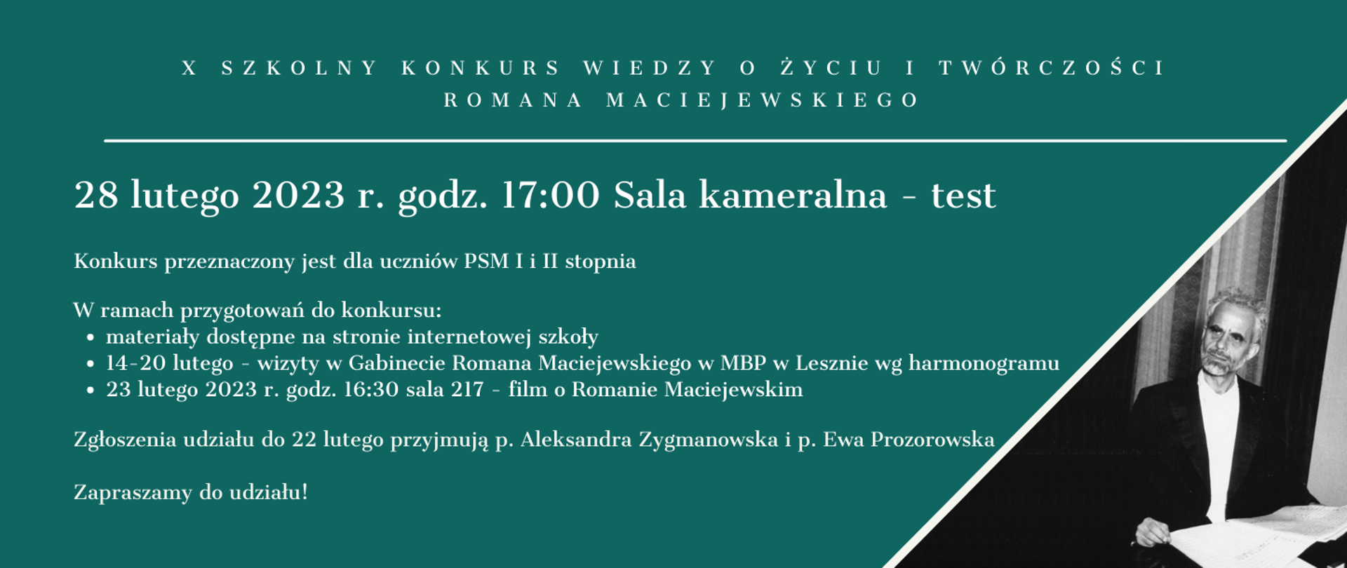 Plakat z tłem w kolorze malachitowym z białymi napisami X szkolny Konkurs wiedzy o życiu i twórczości Romana Maciejewskiego wraz z informacjami, w prawym dolnym rogu zdjęcie Romana Maciejewskiego z partyturą.