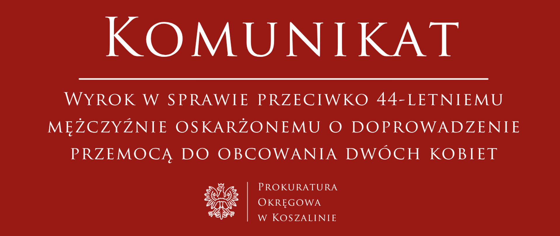 Wyrok w sprawie przeciwko 44-letniemu mężczyźnie oskarżonemu o doprowadzenie przemocą do obcowania dwóch kobiet.