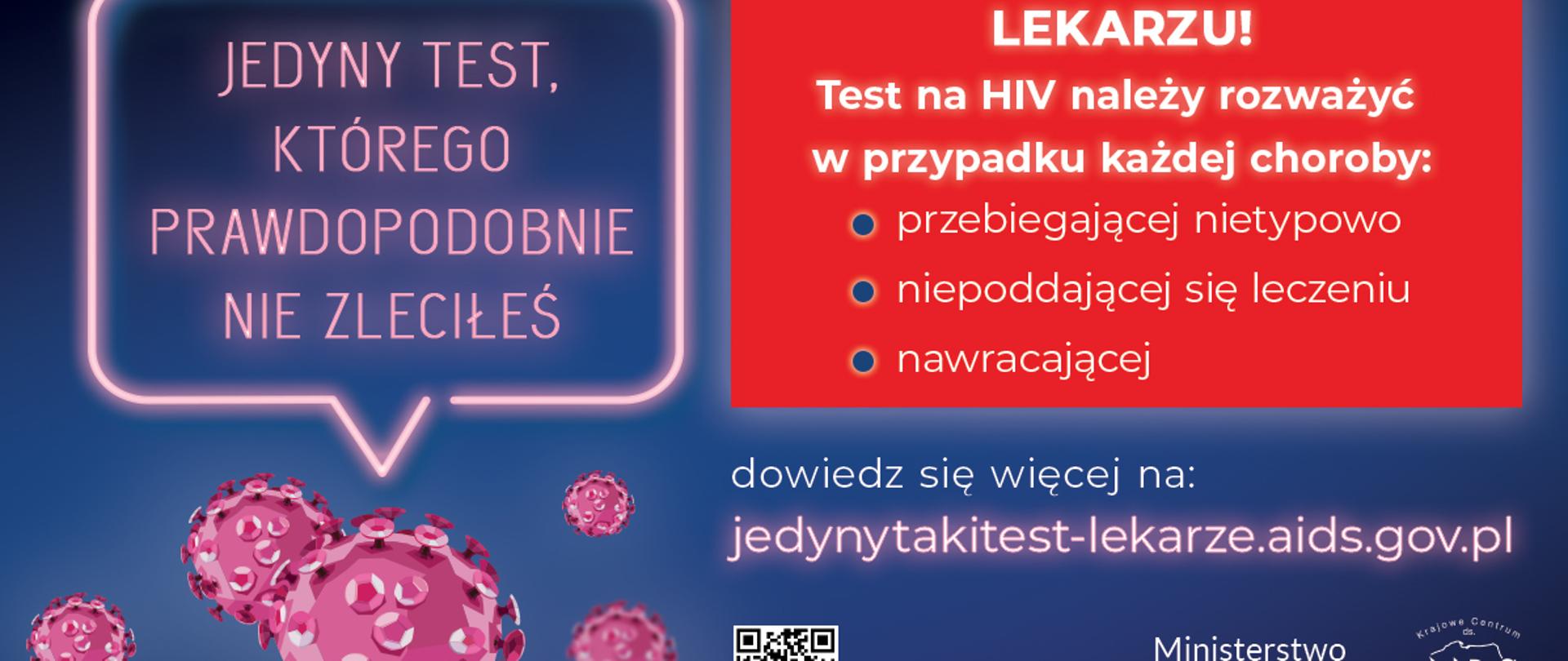 Ulotka przedstawia napis jedyny taki test którego najprawdopodobniej nie zleciłeś. Po prawej stronie mamy napis na czerwonym tle Lekarzu test na hiv należy rozważyć w przypadku każdej choroby, przebiegającej nietypowo, niepoddającej się leczeniu, nawracającej