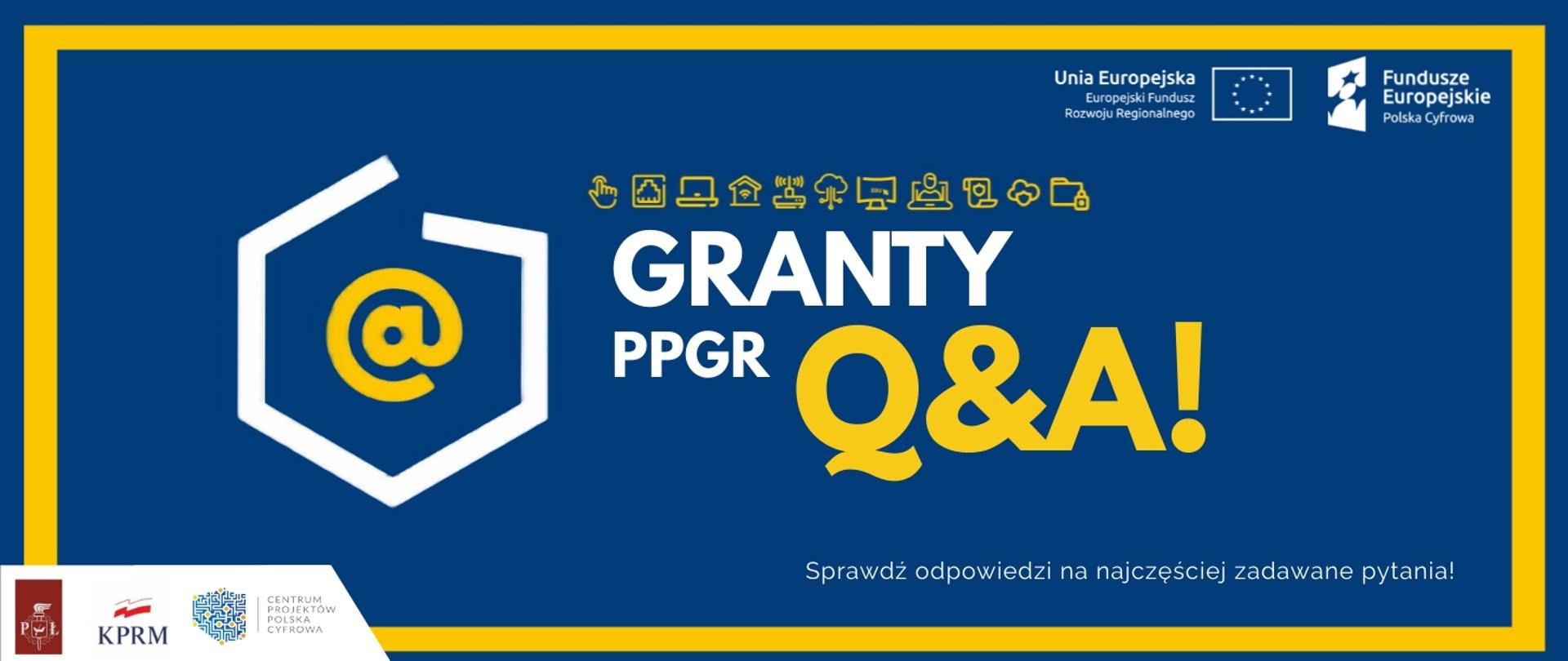 Na zdjęciu znajduje się napis "Granty PPGR Q&A - sprawdź odpowiedzi na najczęściej zadawane pytania". Napisy zamieszczone na niebieskim tle w żółtej ramce.