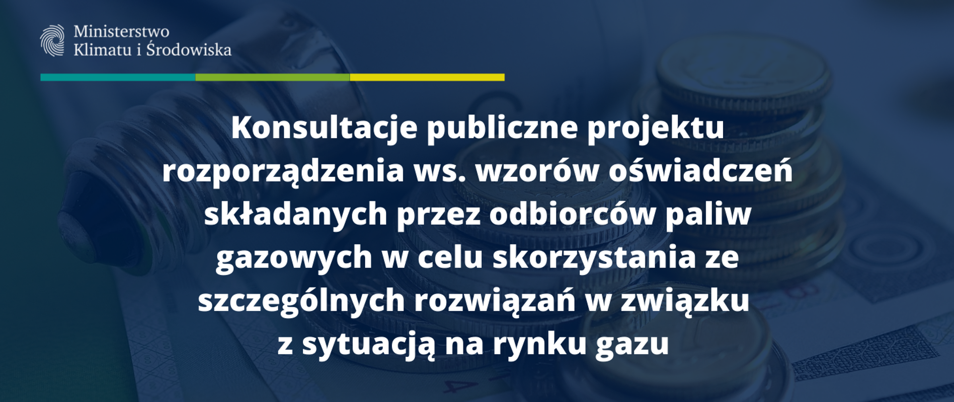 Konsultacje publiczne ws. wzorów oświadczeń składanych przez odbiorców paliw gazowych w celu skorzystania ze szczególnych rozwiązań w związku z sytuacją na rynku gazu
