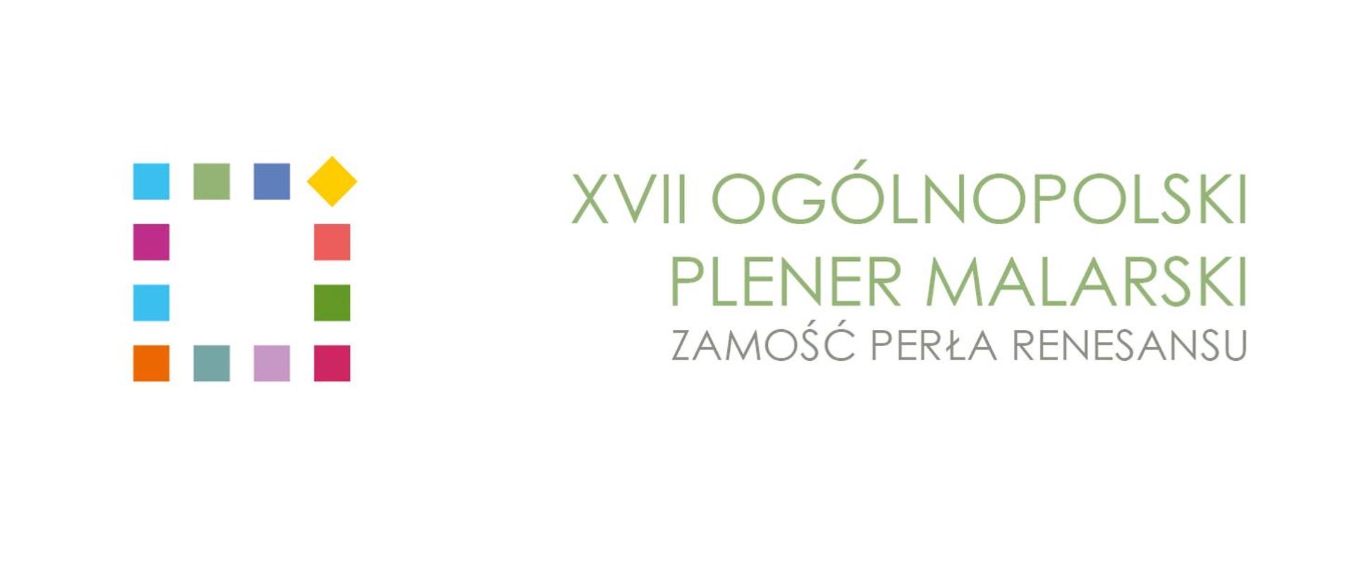 Na białym tle po lewej kolorowe kwadraciki układają się w kwadrat. Po prawej zielony napis XVII Ogólnopolski Plener Malarski Zamość perła renesansu