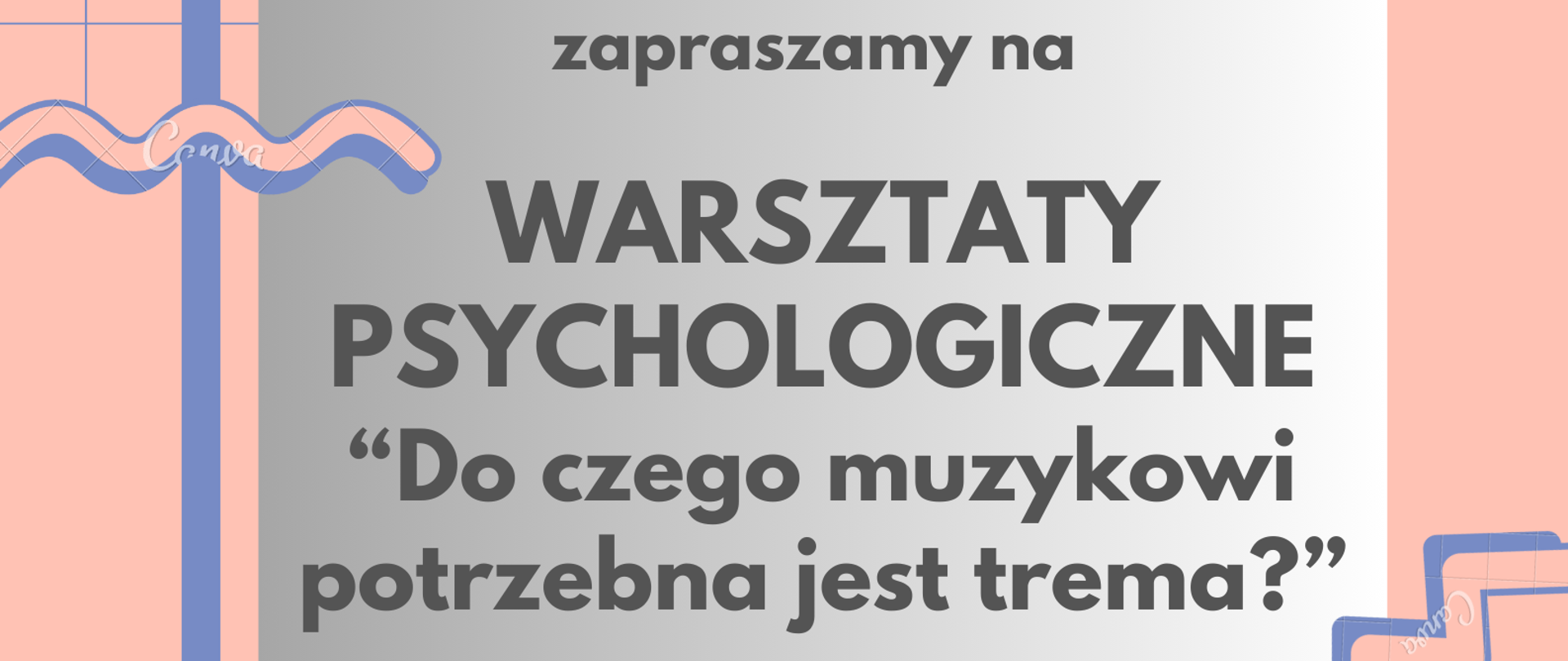 Grafika w kolorze pomarańczowym z ozdobnymi wzorami niebieskimi. Szare liternictwo informuje o warsztatach psychologicznych pt: Do czego muzykowi potrzebna jest trema?
