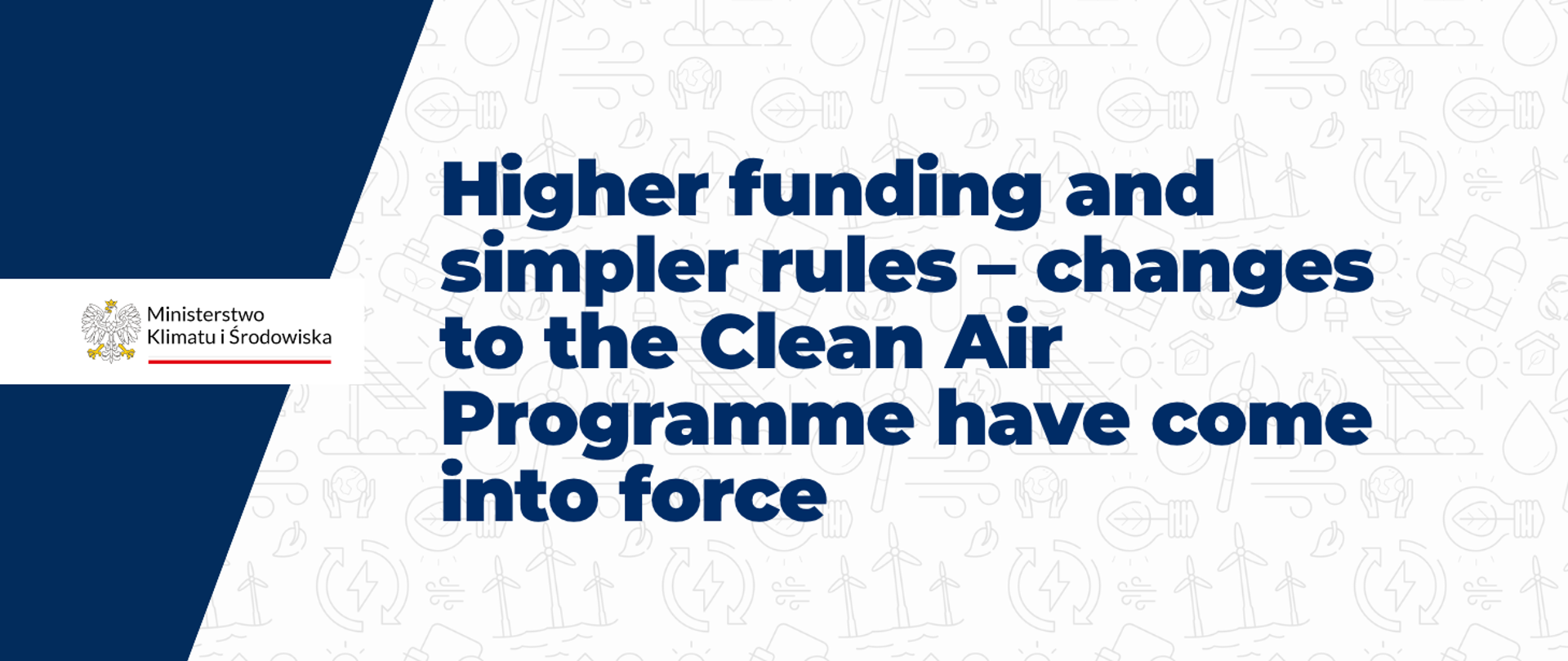 The graphic features the headline “Higher funding and simpler rules – changes to the Clean Air Programme have come into force” in dark blue. The background is composed of a pattern of small illustrations related to energy efficiency and thermal modernisation. The Ministry of Climate and Environment logo is displayed on the left-hand side.