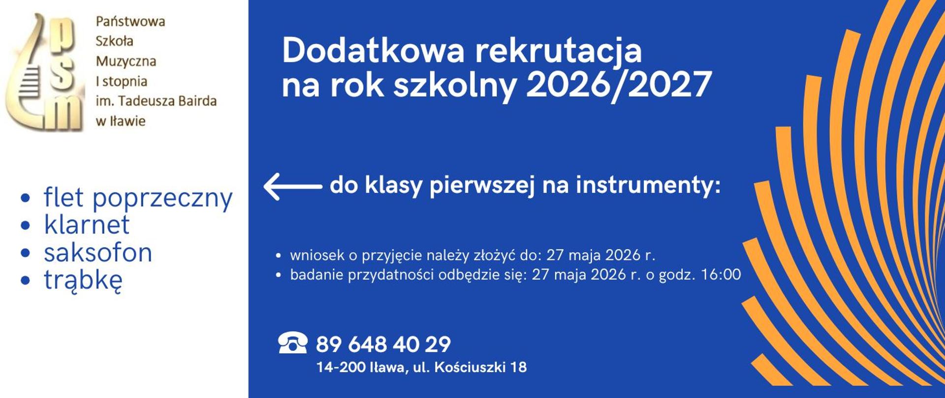 Plakat z Logo Państwowej Szkoły Muzycznej I stopnia im. Tadeusza Bairda w Iławie w kształcie połówki cytry w kolorze brązowym informujący o dodatkowych zapisach na rok szkolny dwa tysiące dwadzieścia sześć dwa tysiące dwadzieścia siedem, badanie przydatności w dniu dwudziestego siódmego maja dwa tysiące dwudziestego szóstego roku o godzinie szesnastej wnioski należy składać do dwudziestego siódmego maja dwa tysiące dwudziestego szóstego roku dodatkowe informacje pod numerem telefonu osiemdziesiąt dziewięć sześćset czterdzieści osiem czterdzieści dwadzieścia dziewięć - napis w kolorze białym na niebieskim tle z boku grafika w kolorze pomarańczowym