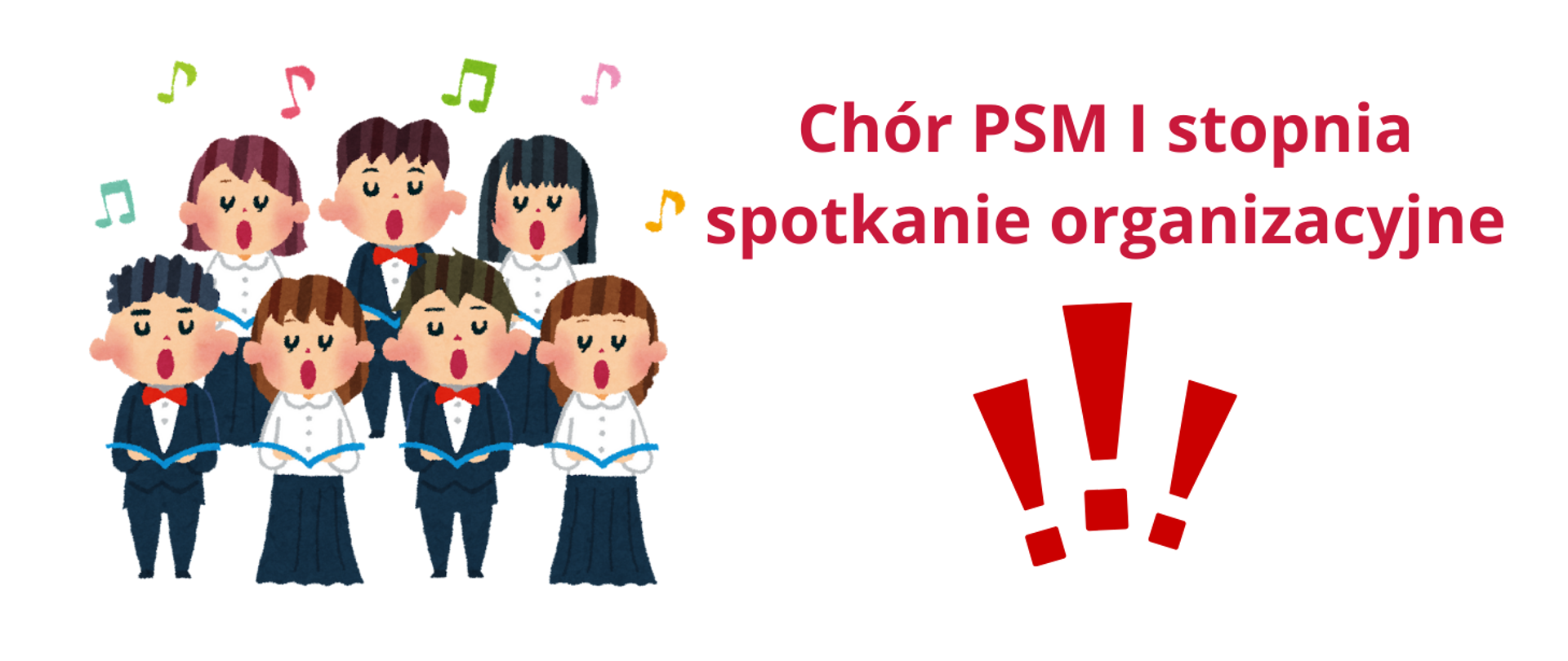 Na białym tle z lewej strony grafika przedstawiająca chórzystów śpiewających i trzymających nuty, z lewej strony czerwony napis - Chór PSM I stopnia spotkanie organizacyjne. Poniżej napisu trzy czerwone wykrzykniki