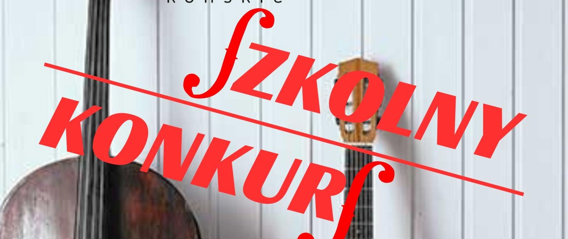 Plakat informacyjny o szkolnym konkursie instrumentów strunowych. Białe tło, czerwone litery, Instrumenty na dole plakatu: wiolonczela, gitara, skrzypce.
