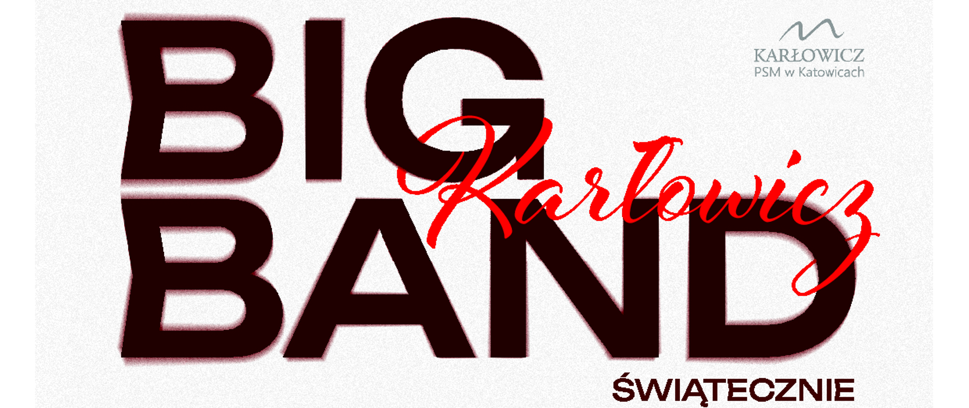 Plakat koncertu „Big Band Karłowicz Świątecznie”. Występ Big Bandu Karłowicz pod dyrekcją Adama Jarzmika z udziałem solistów i zespołu wokalnego PSM I i II stopnia im. Mieczysława Karłowicza w Katowicach. Koncert odbędzie się 29 stycznia o godzinie 18:00 w sali 513, Bipromet, budynek B.