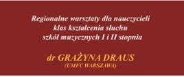 na czerwonym tle biały napis warsztaty dla nauczycieli klas kształcenia słuchu szkół muzycznych I i II stopnia dr Grażyna Draus