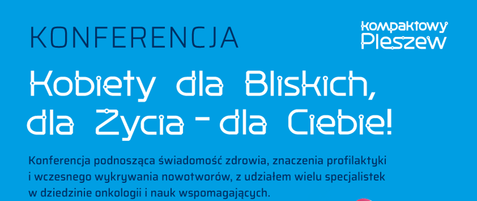 Plakat konferencja Kobiety dla Bliskich, dla Zycia - dla Ciebie!