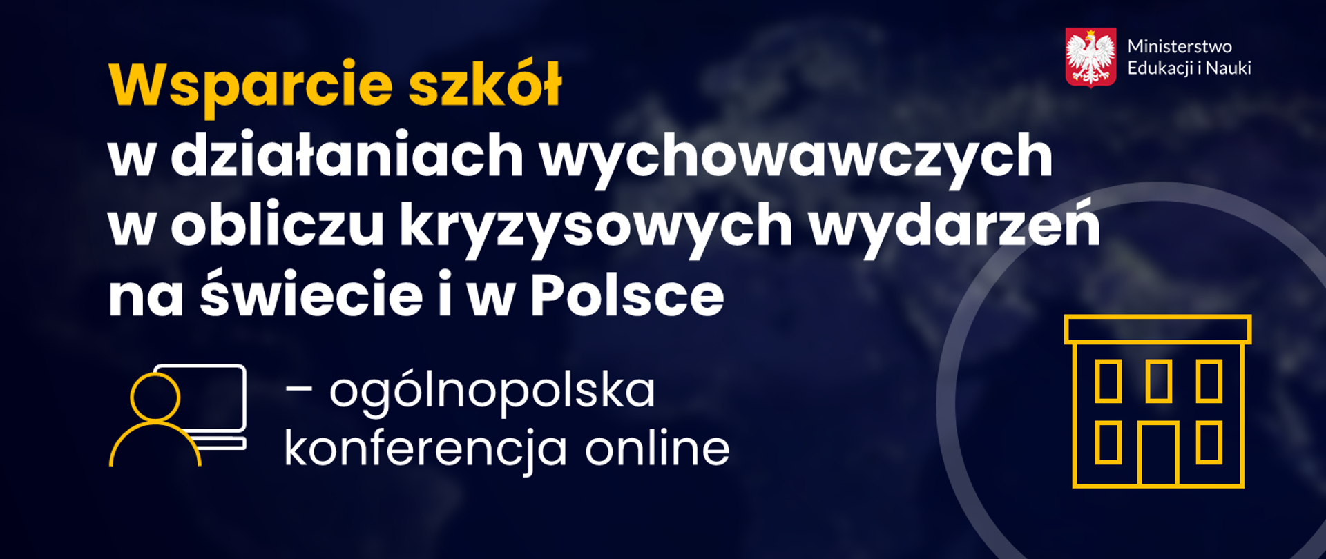 Na niebieskim tle napis Wsparcie szkół w działaniach wychowawczych w obliczu kryzysowych wydarzeń na świecie i w Polsce - ogólnopolska konferencja online.