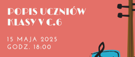 Plakat w kolorze ceglastym zapowiada wydarzenie muzyczne organizowane przez Państwową Szkołę Muzyczną I i II stopnia im. Ignacego Jana Paderewskiego w Stalowej Woli. Sekcja instrumentów strunowych I stopnia zaprasza na popis uczniów klasy V C.6, który odbędzie się 15 maja 2025 roku o godzinie 18:00 w sali koncertowej. Plakat ozdobiony jest kolorowymi ilustracjami instrumentów muzycznych, w tym wiolonczeli, nut i pulpitu z zapisem nutowym.