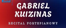 Plakat w pionie na gradientowym tle od czerwieni do granatu. U góry po lewej logo ZPSM w Ełku. Duży tytuł: "GABRIEL KUIZINAS". Pod nim napis: "RECITAL FORTEPIANOWY". Pośrodku po lewej czarne pole z białym nagłówkiem "PROGRAM" i wypunktowaną listą utworów – same kompozycje F. Chopina (m.in. nokturny, fantazja Impromptu, etiudy, scherzo). Po prawej czarno-białe zdjęcie młodego muzyka z krótkimi włosami i okularami, skupionego przy fortepianie, ubrany w ciemną koszulę i krawat z motywem nut. U dołu dużym białym drukiem data i godzina: "22 CZERWCA 2026, GODZ. 17:00". Niżej informacja: "sala koncertowa ZPSM w Ełku, wstęp wolny".